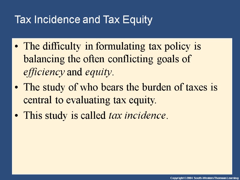 Tax Incidence and Tax Equity The difficulty in formulating tax policy is balancing the